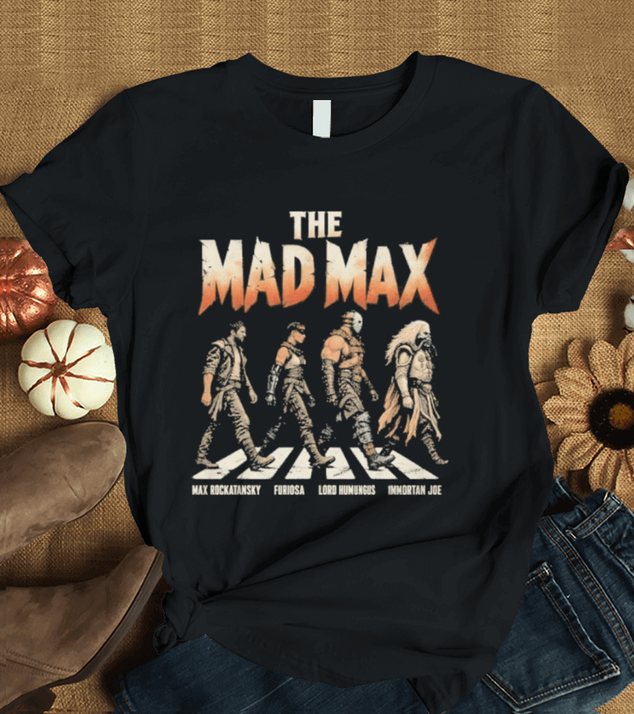 The Mad Max Max Rockatansky Furiosa Lord Humungus Immortan Joe Movie Iconic Characters T-Shirt