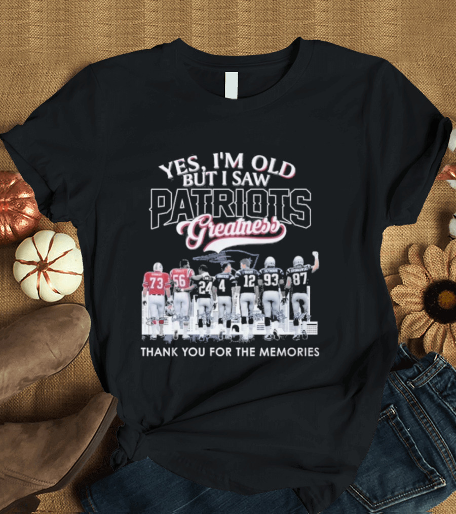 Yes I'm Old But I Saw Patriots Greatness Thank You For The Memories T-Shirt