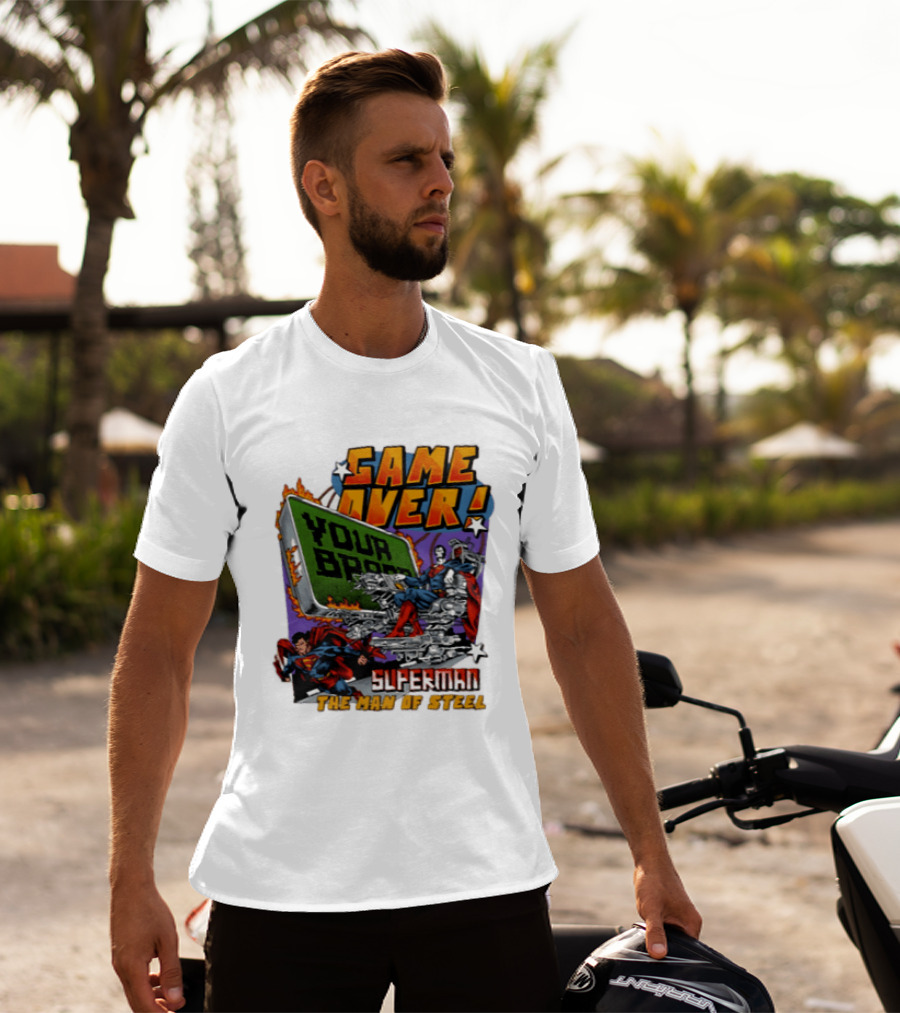 Game Over Your Brain Superman The Man Of Steel T-Shirt