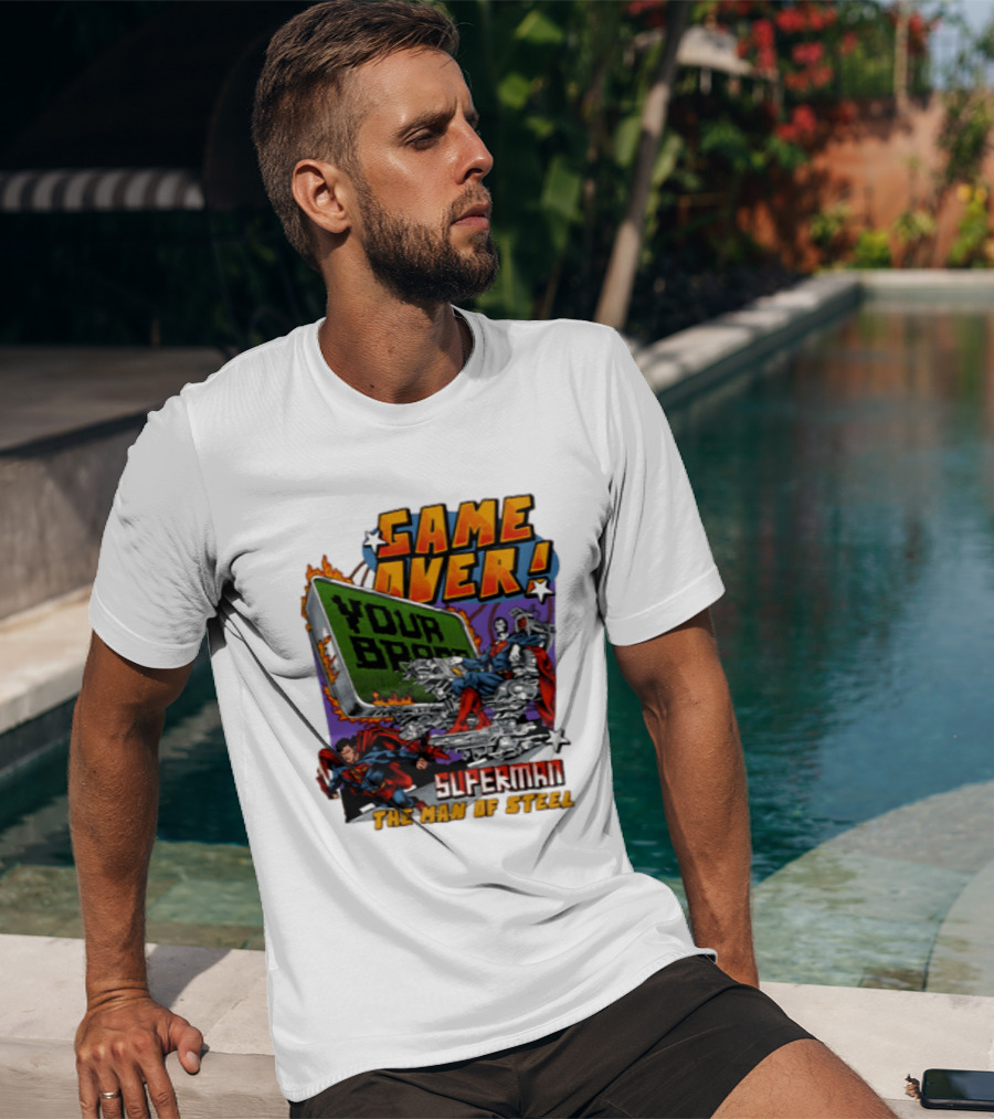 Game Over Your Brain Superman The Man Of Steel T-Shirt