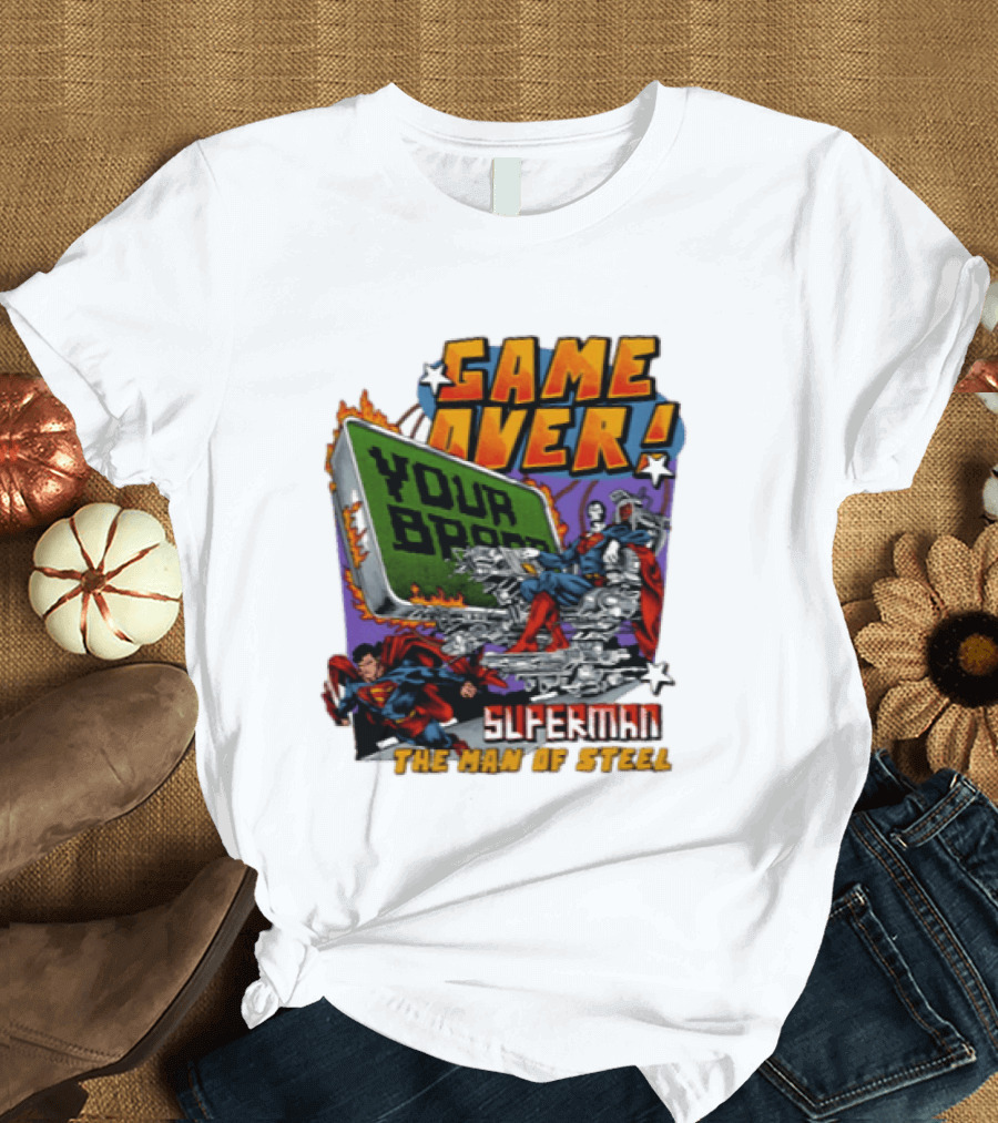 Game Over Your Brain Superman The Man Of Steel T-Shirt