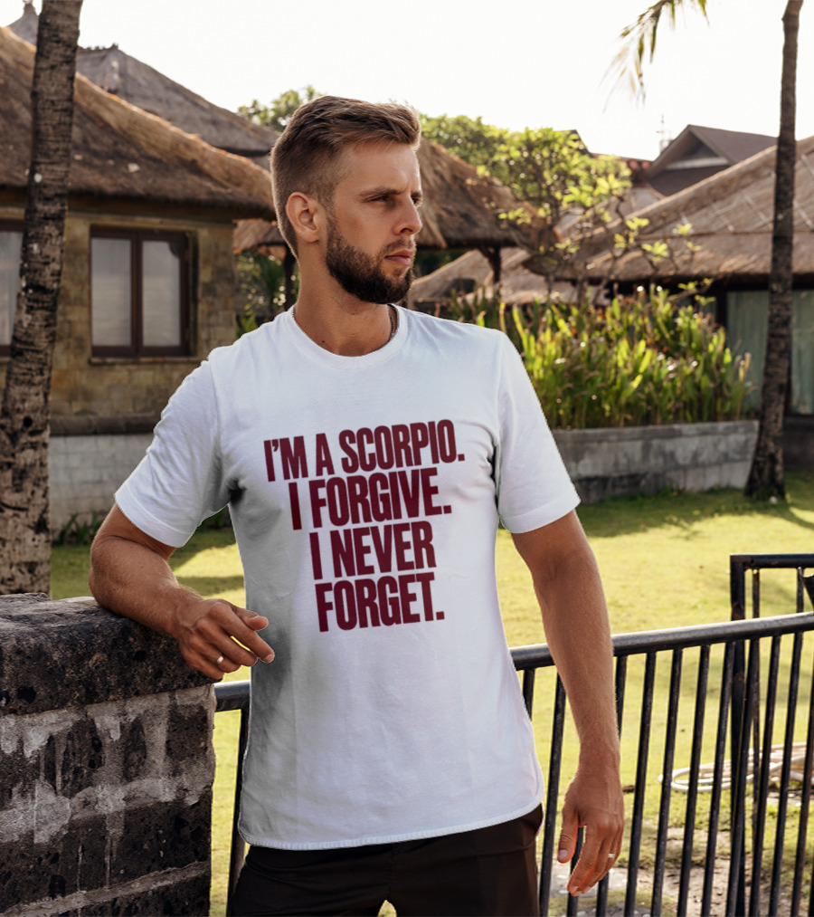 I'm A Scorpio I Forgive I Never Forget T-Shirt
