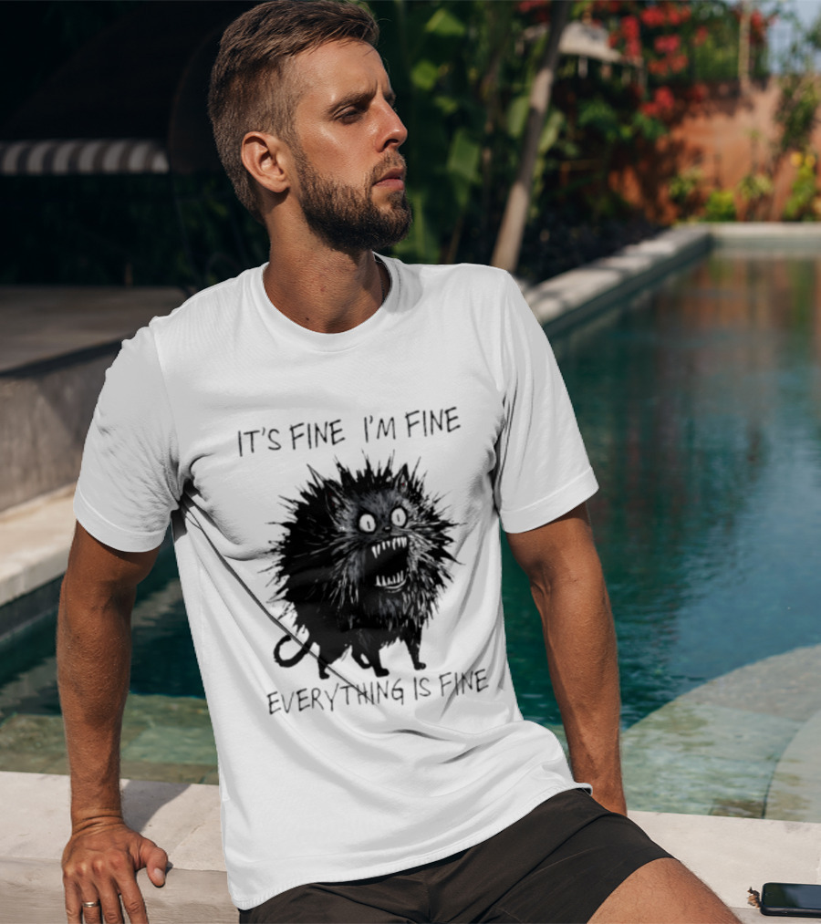 It's Fine I'm Fine Everything Is Fine Angry Cat T-Shirt