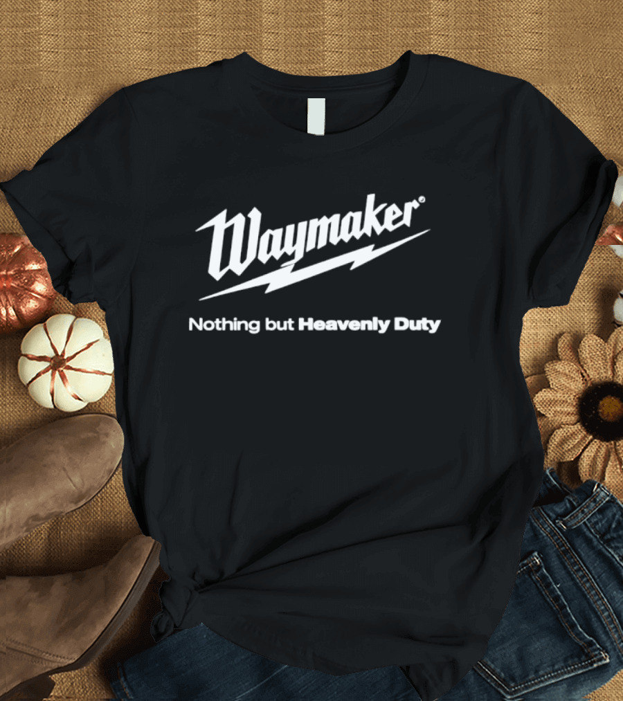 Waymaker Nothing But Heavenly Duty Christian Faithful Journey T-Shirt