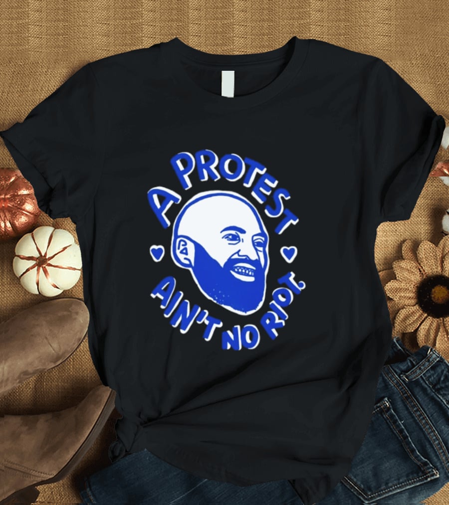 A Protest Ain't No Riot Bald Head Activism Social Justice T-Shirt