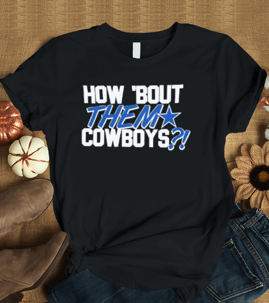 How 'Bout Them Cowboys Football Vaqueros De Dallas Star T-Shirt