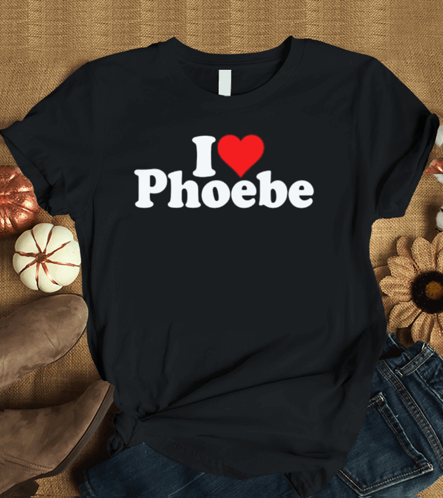 I Love Phoebe Heart T-Shirt