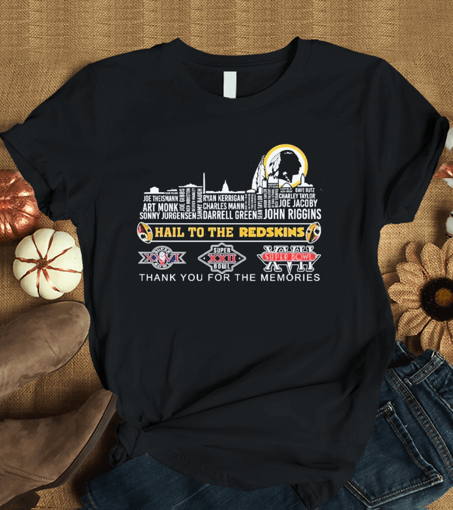 Hail To The Redskins All Time Legends Thank You For The Memories Super Bowl XXII XXVII XVII T-Shirt