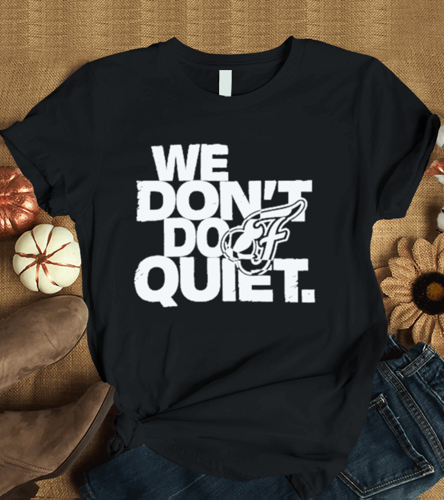 We Don't Do Quiet Indiana Fever WNBA Team Spirit T-Shirt