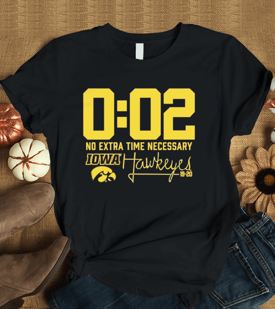 0:02 No Extra Time Necessary Iowa Hawkeyes 19 20 T-Shirt