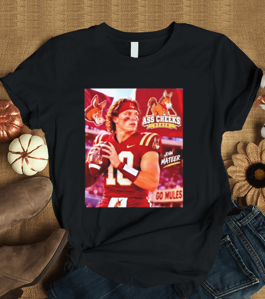 Ass Cheeks State John Mateer Go Mules Football T-Shirt