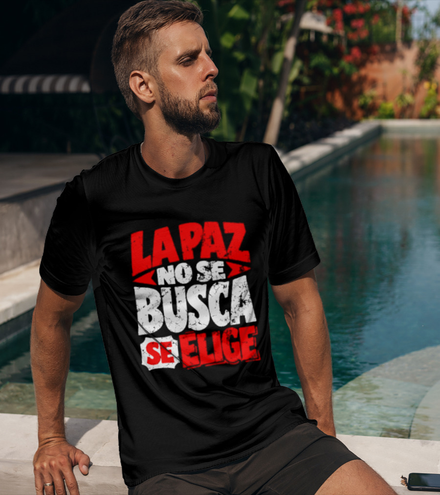 La Paz No Se Busca Se Elige Spanish Peace Message T-Shirt