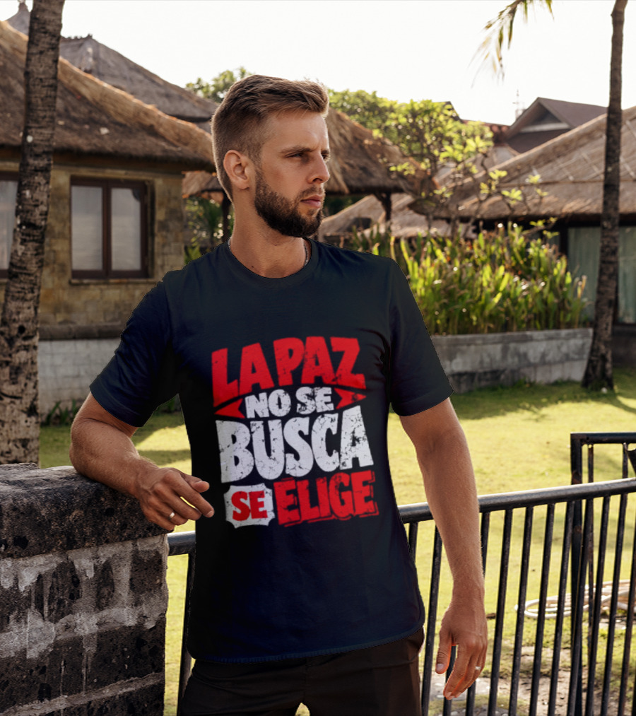 La Paz No Se Busca Se Elige Spanish Peace Message T-Shirt