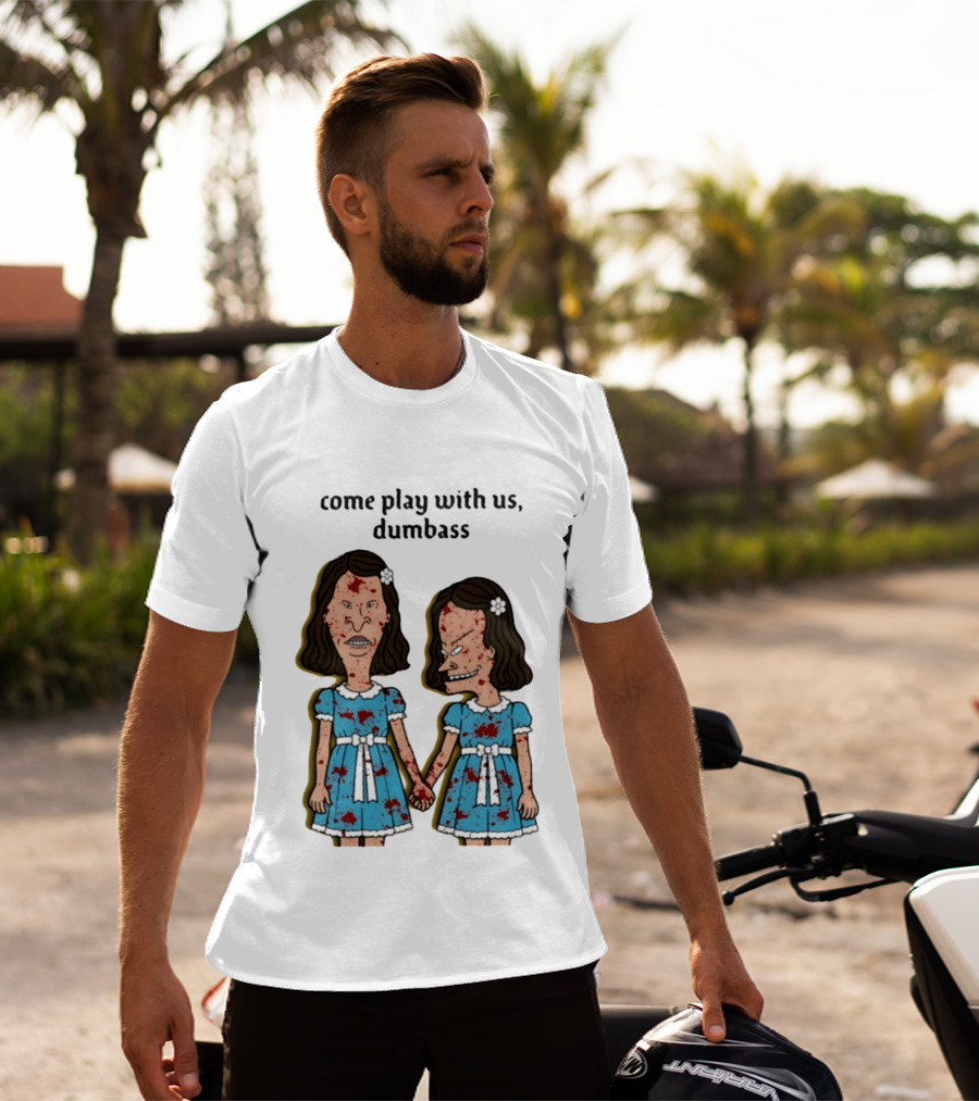 Come Play With Us Dumbass Beavis And Butt Head The Shining T-Shirt