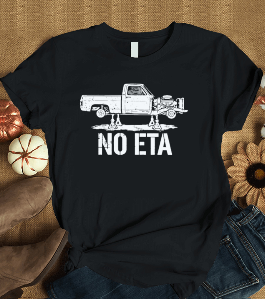 No ETA Truck Vintage Automotive Humor T-Shirt