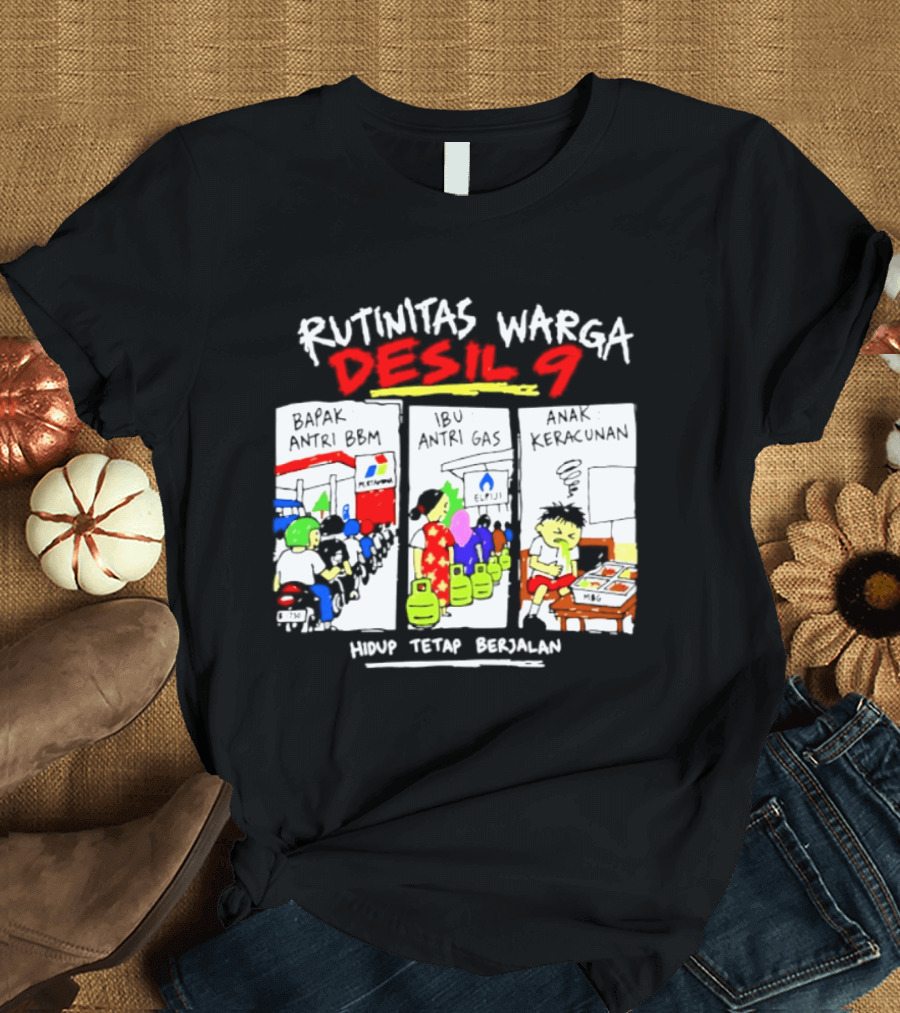 Rutinitas Warga Desil 9 Hidup Tetap Berjalan T-Shirt