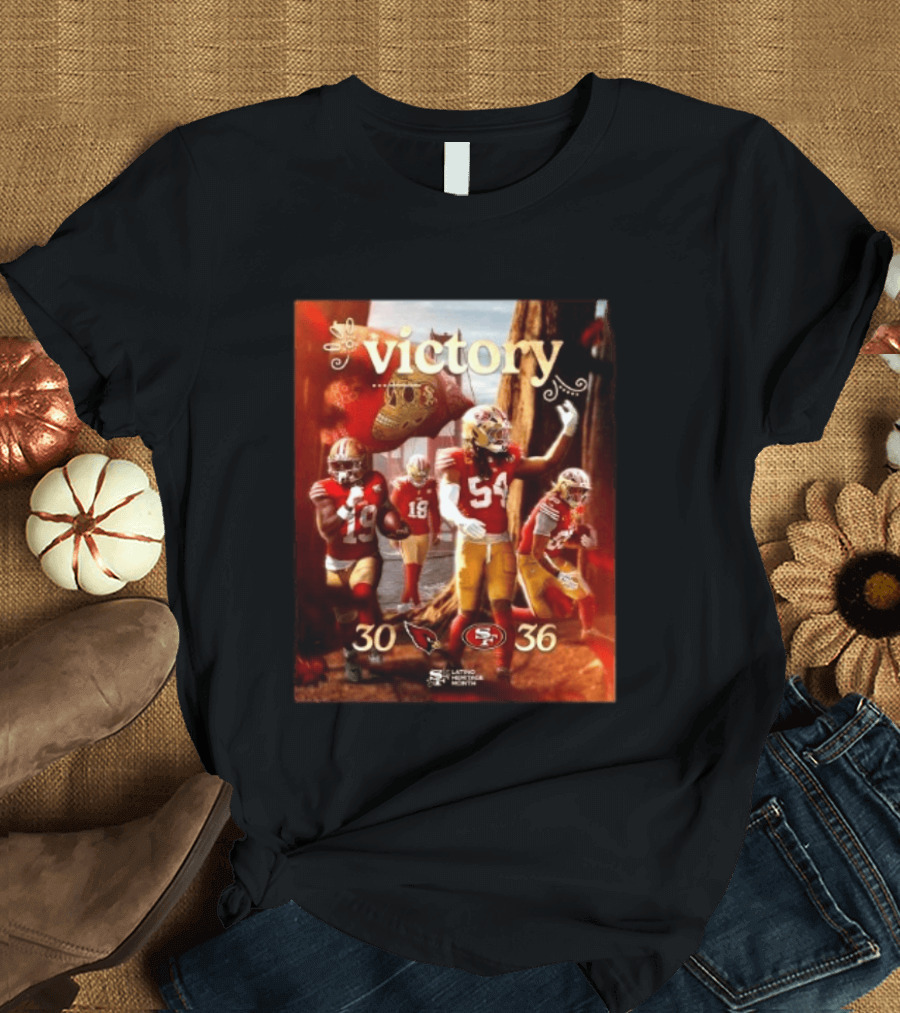 San Francisco 49ers 36 30 Arizona Cardinals Victory Latino Heritage Month T-Shirt