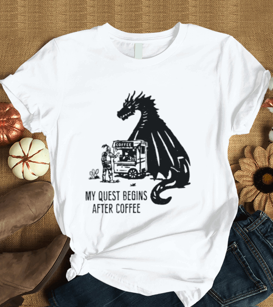 My Quest Begins After Coffee Knight And Dragon Adventure T-Shirt