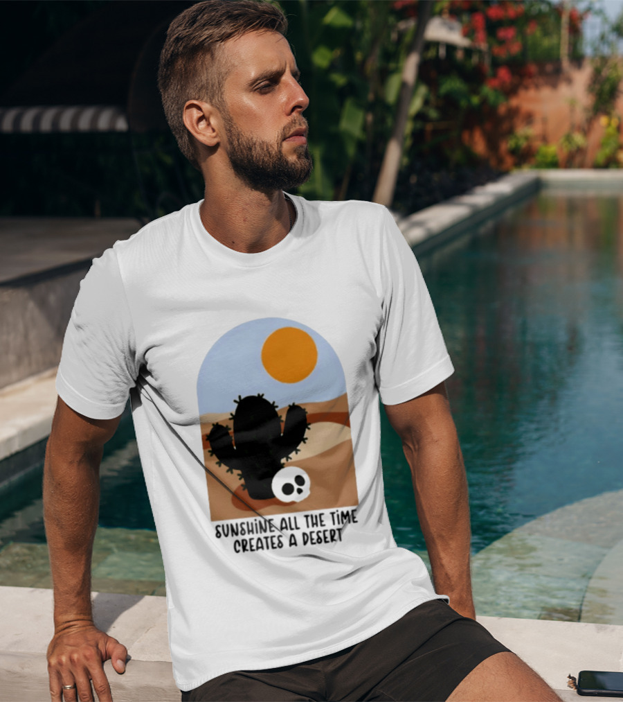 Sunshine All The Time Creates A Desert Cactus And Skull Desert Scene T-Shirt
