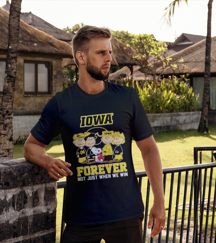 Iowa Hawkeyes Peanuts Forever Not Just When We Win Loyalty T-Shirt