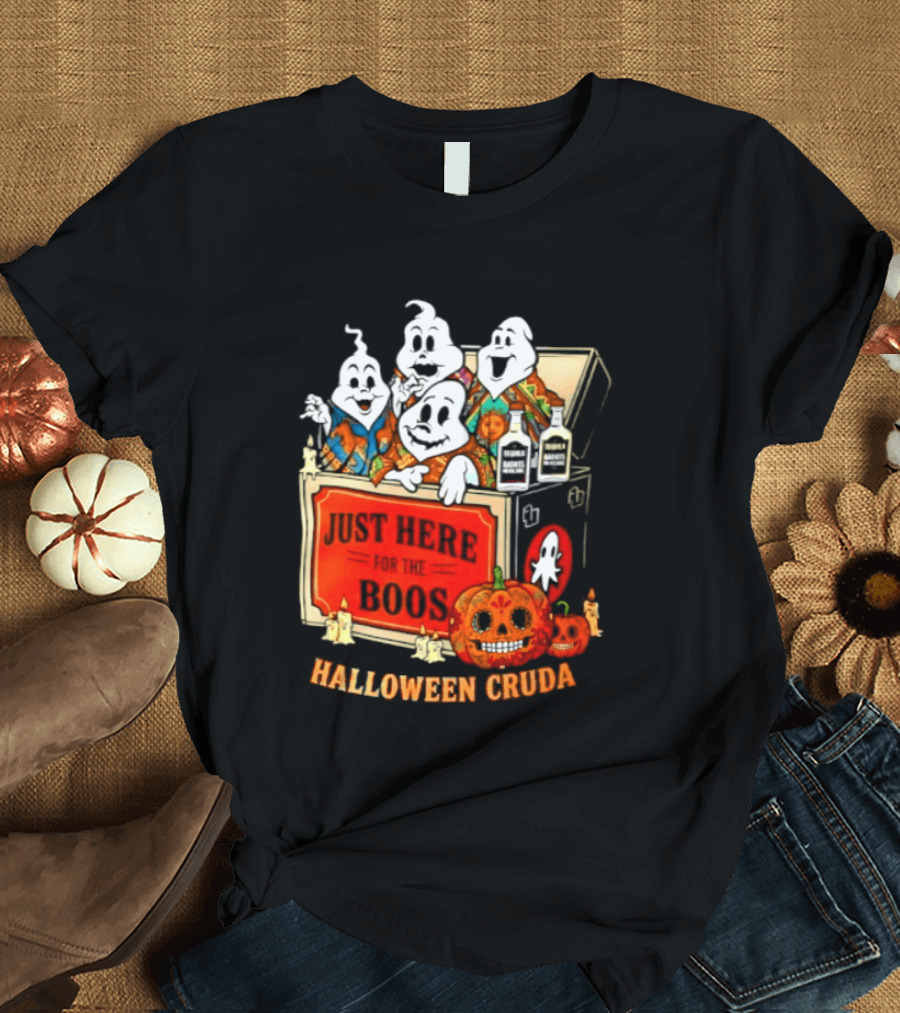 Just Here For The Boos Halloween Cruda T-Shirt
