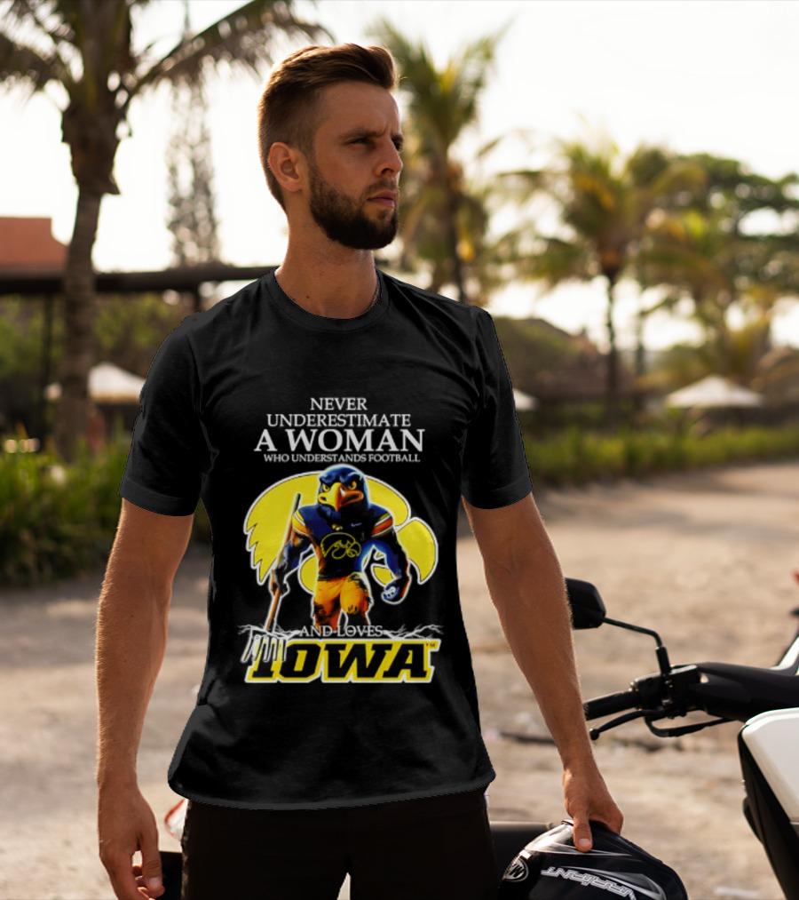 Never Underestimate A Woman Who Understands Football Iowa Hawkeyes T-Shirt