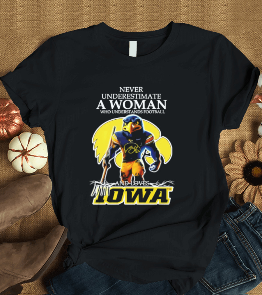 Never Underestimate A Woman Who Understands Football Iowa Hawkeyes T-Shirt