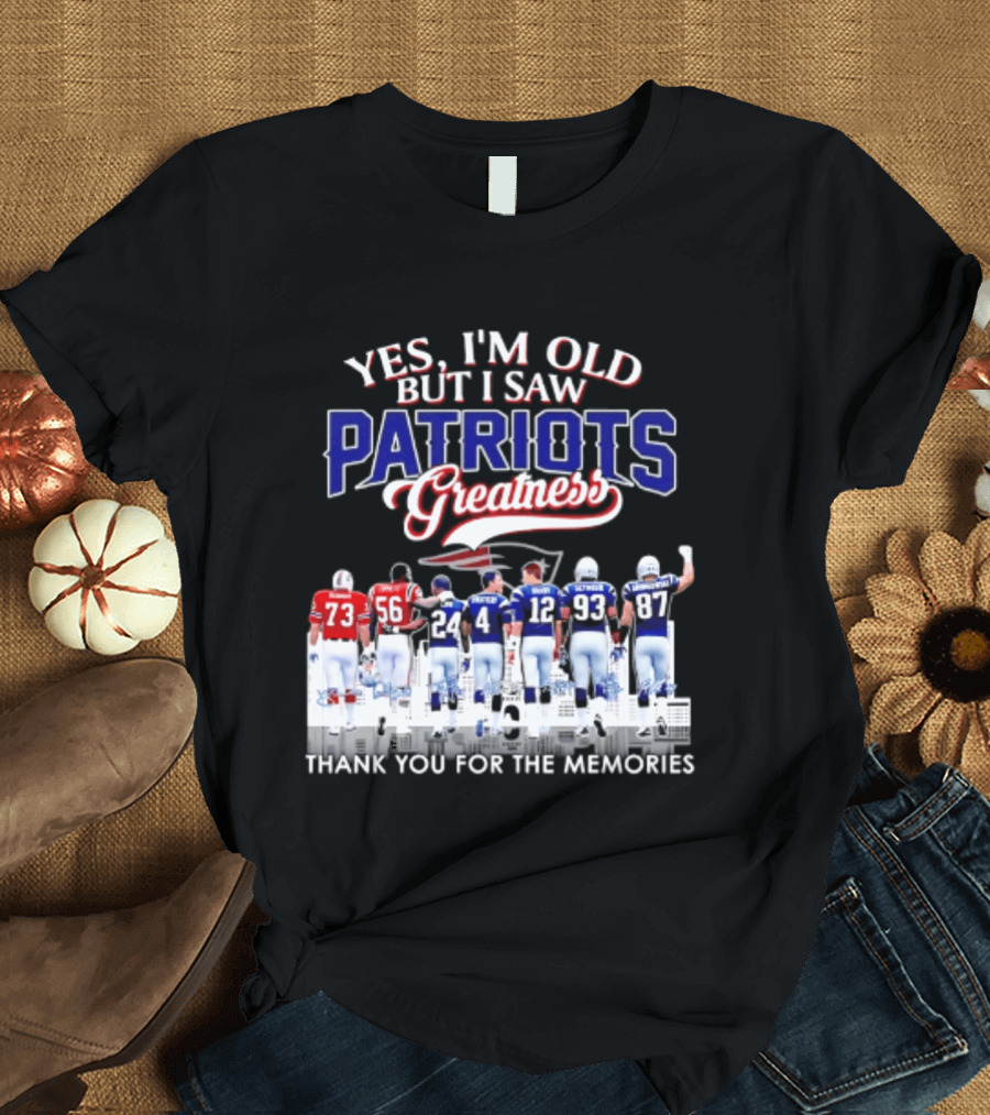 Yes I'm Old But I Saw Patriots Greatness Thank You For The Memories T-Shirt
