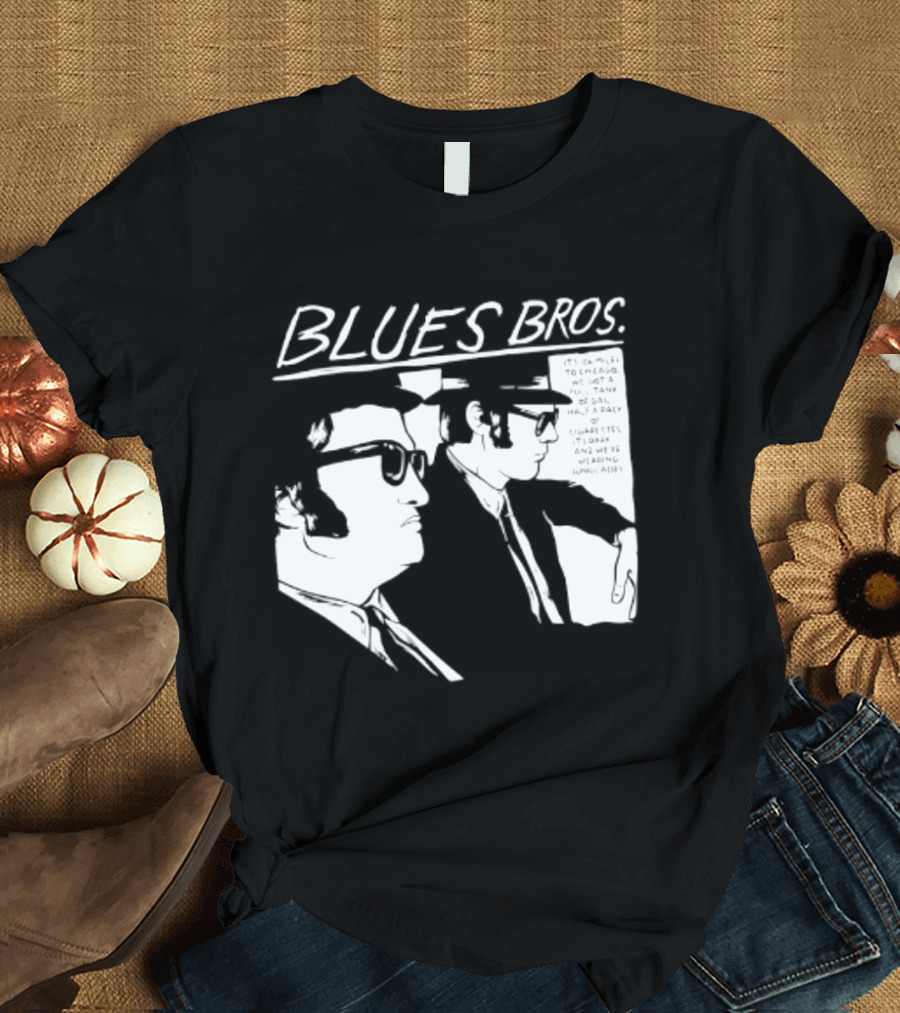 Blues Brothers It's 106 Miles To Chicago Full Tank Of Gas Half A Pack Of Cigarettes T-Shirt