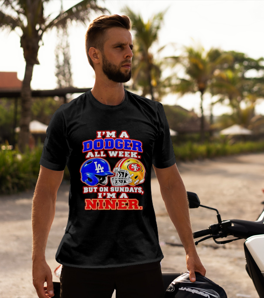 I'm A Dodger All Week But On Sundays I'm A Niner T-Shirt