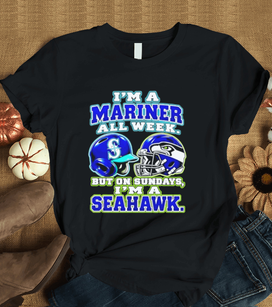 I'm A Mariner All Week But On Sundays I'm A Seahawk T-Shirt