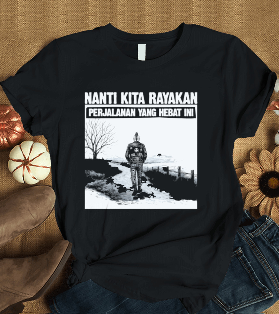 Nanti Kita Rayakan Perjalanan Yang Hebat Ini Motorcycle Adventure T-Shirt