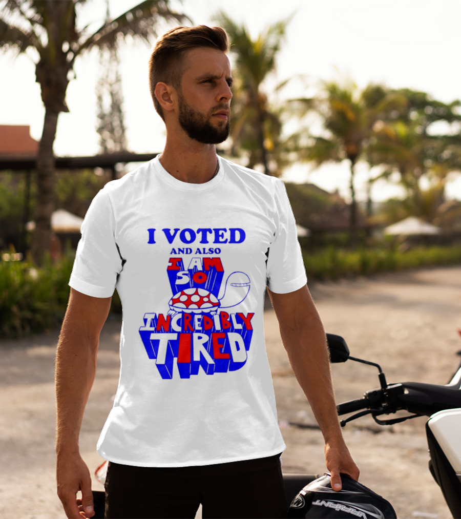 I Voted And Also I Am So Incredibly Tired Turtle T-Shirt