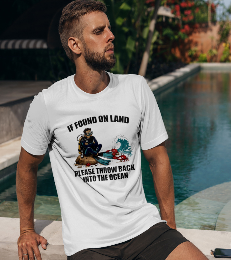 If Found On Land Please Throw Back Into The Ocean Scuba Diver Flippers Crabs Waves T-Shirt