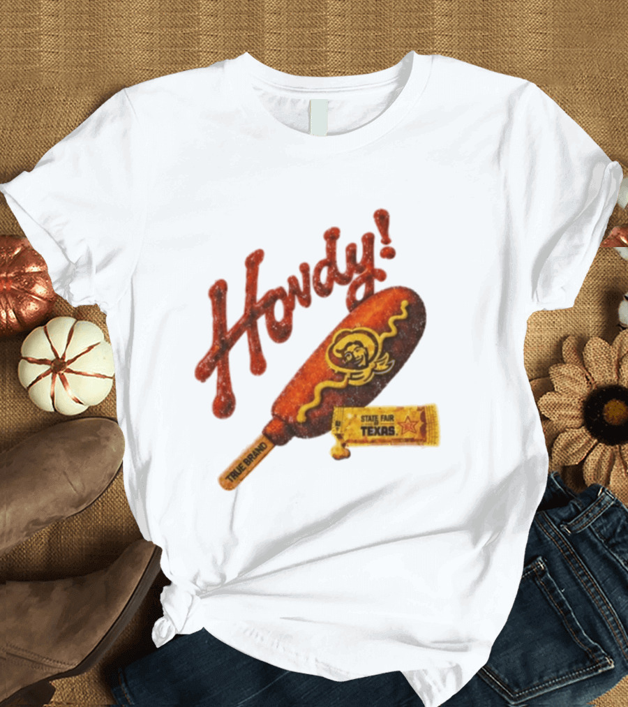 Howdy True Brand Corn Dog State Fair Texas T-Shirt