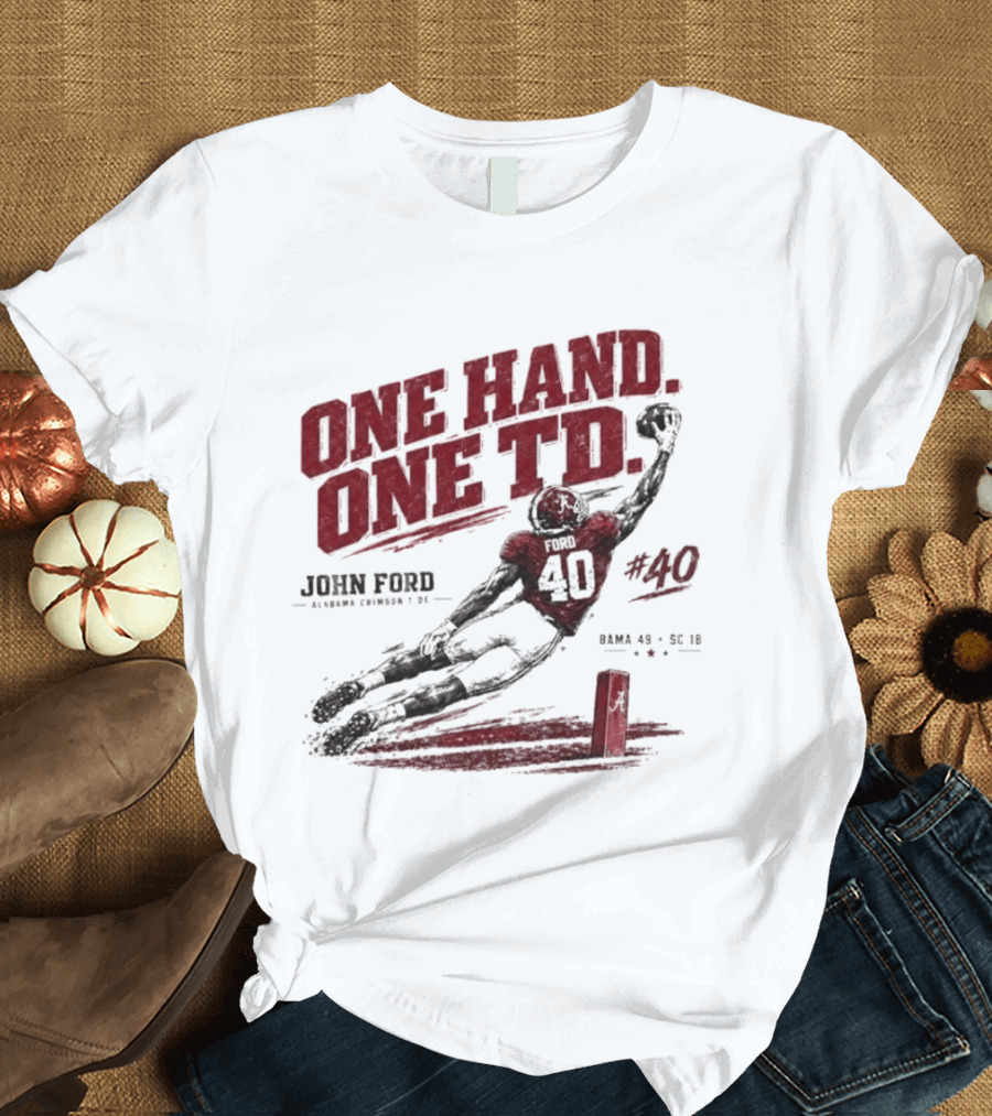 One Hand One TD John Ford Alabama Crimson Tide Bama 49 SC 18 Football Game Day 2026 T-Shirt