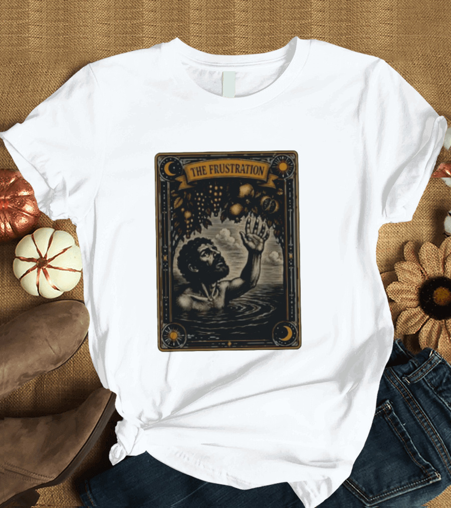 Tantalus Mythological Punishment The Frustration T-Shirt