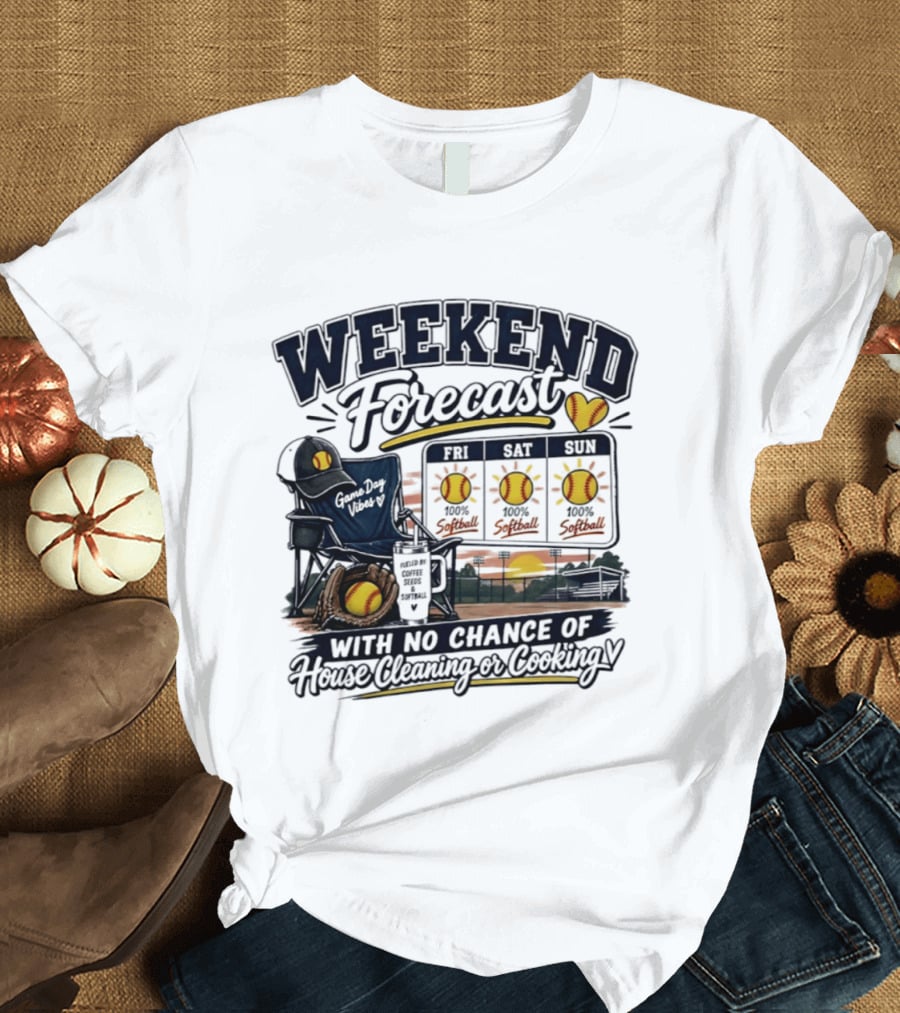 Weekend Forecast Softball With No Chance Of House Cleaning Or Cooking Mom T-Shirt