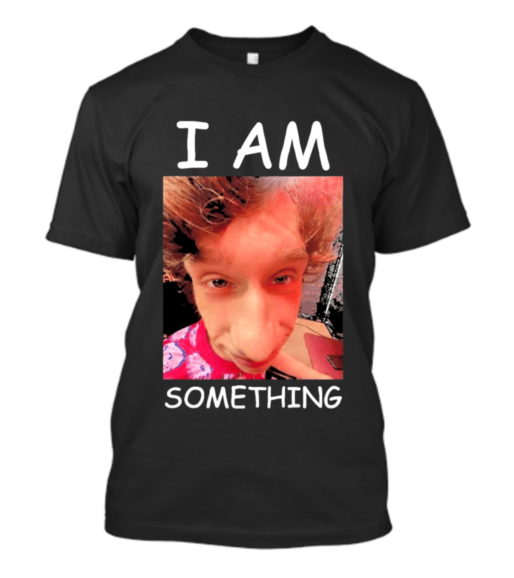 I AM Something Paper Rex Meme Funny Distorted Face T-Shirt
