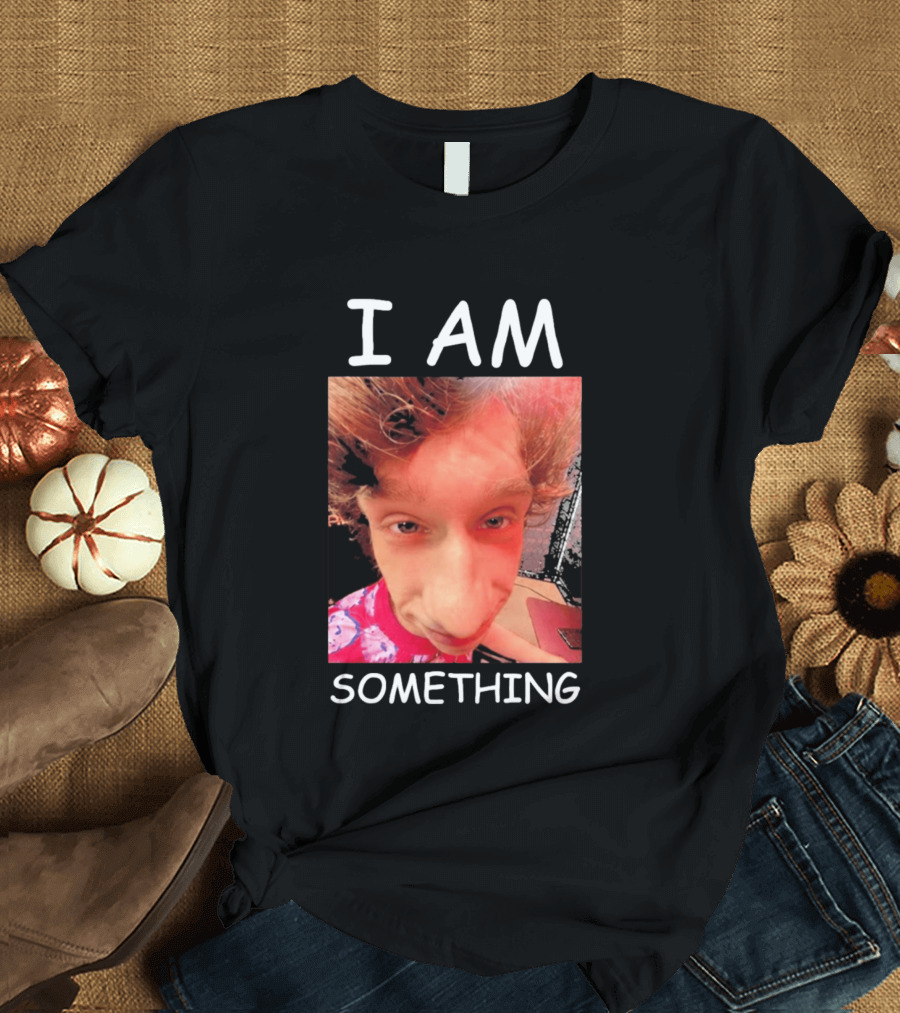 I AM Something Paper Rex Meme Funny Distorted Face T-Shirt