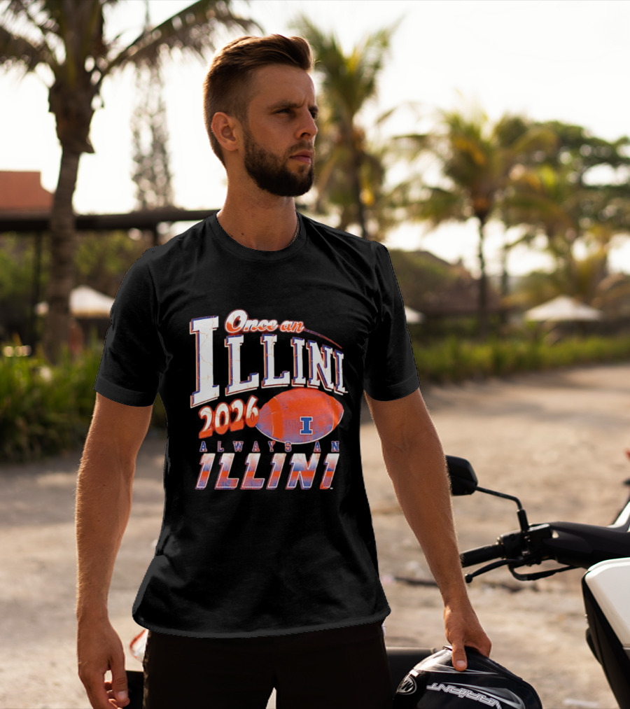 Once An Illini 2026 Always An Illini Football T-Shirt