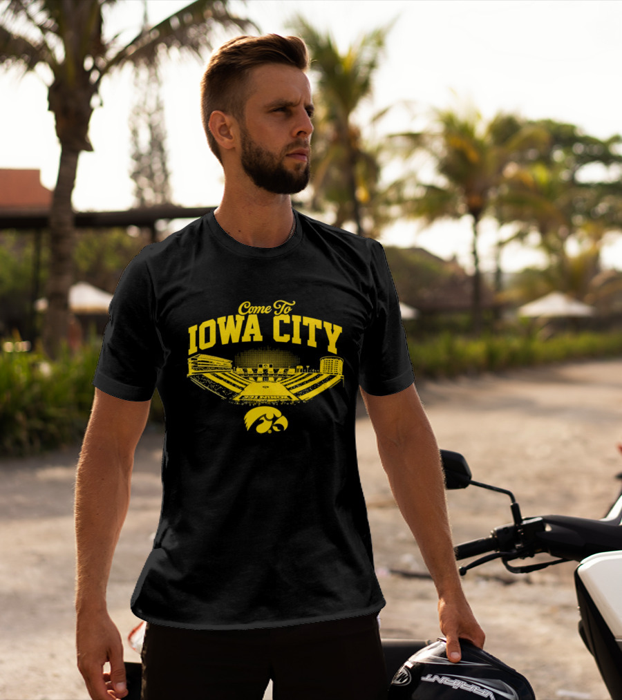 Come To Iowa City Iowa Hawkeyes Stadium Fan T-Shirt