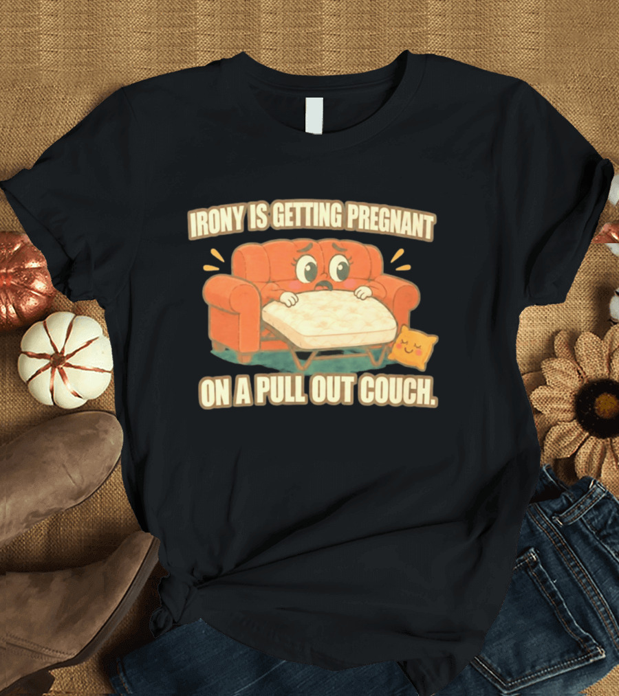 Irony Is Getting Pregnant On A Pull Out Couch Cartoon Furniture Humor T-Shirt