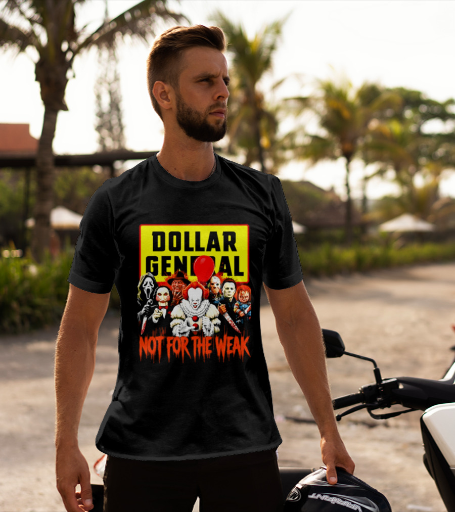 Dollar General Not For The Weak Halloween Horror Movie Friends Pennywise Michael Myers Freddy Krueger Chucky Jigsaw T-Shirt