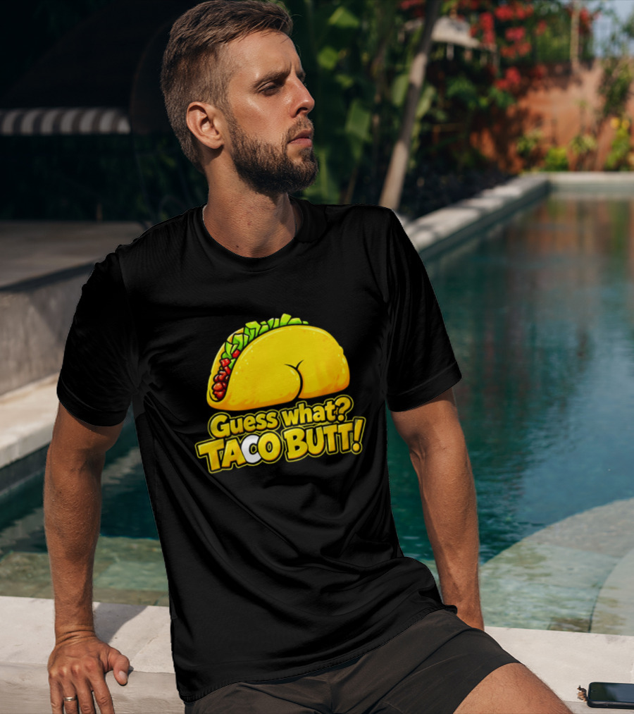 Guess What Taco Butt Humor Funny Food Phrase T-Shirt