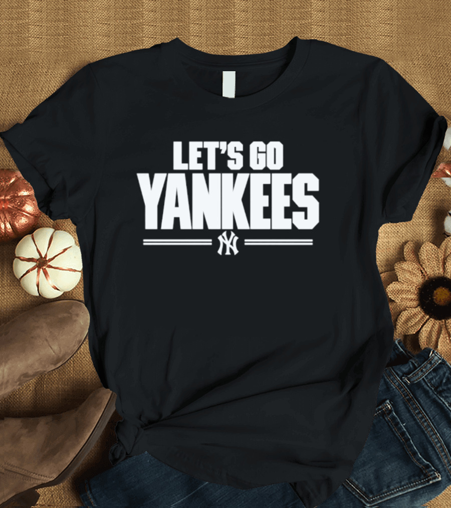 Let's Go Yankees MLB Baseball New York Team Support T-Shirt