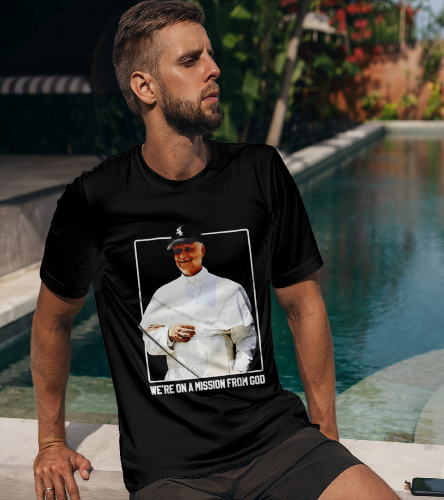 Pope Leo South Side Chicago White Sox We're On A Mission From God T-Shirt