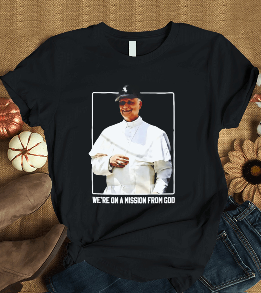 Pope Leo South Side Chicago White Sox We're On A Mission From God T-Shirt