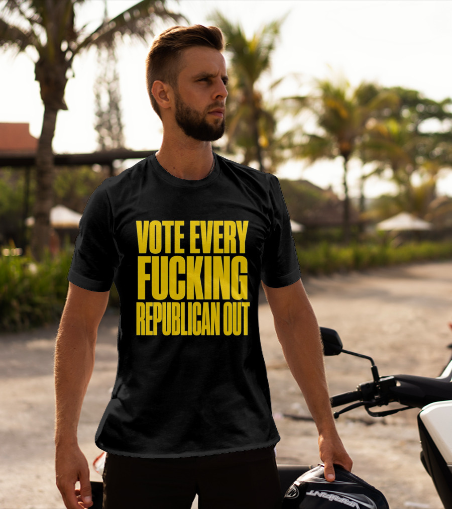 Vote Every Fucking Republican Out T-Shirt