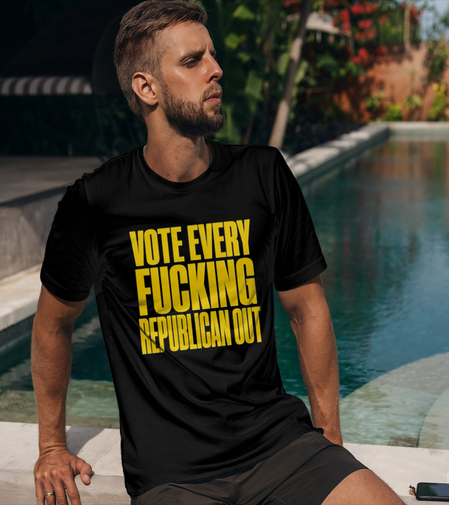 Vote Every Fucking Republican Out T-Shirt